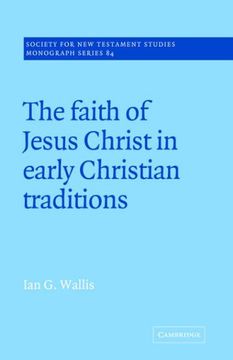 portada The Faith of Jesus Christ in Early Christian Traditions (Society for new Testament Studies Monograph Series) (in English)