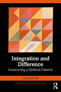 portada Integration and Difference: Constructing a Mythical Dialectic (Philosophy and Psychoanalysis) (en Inglés)