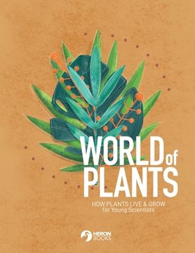 portada World of Plants: How plants live & grow for Young Scientists (en Inglés)