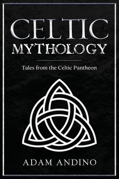 portada Celtic Mythology: Tales From the Celtic Pantheon (in English)