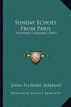 portada sunday echoes from paris: fourteen sermons (1869) (en Inglés)