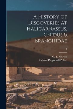 portada A History of Discoveries at Halicarnassus, Cnidus & Branchidae; 1 (en Inglés)