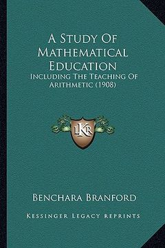 portada a study of mathematical education: including the teaching of arithmetic (1908) (en Inglés)