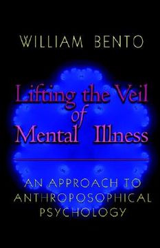portada lifting the veil of mental illness: an approach to anthroposophical psychology (en Inglés)