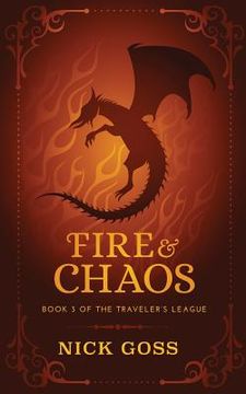 portada Fire and Chaos: Book 3 of the Traveler's League (en Inglés)