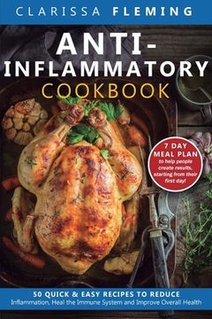 portada Anti-Inflammatory Cookbook: 50 Quick and Easy Recipes to Reduce Inflammation, Heal the Immune System and Improve Overall Health (7-Day Meal Plan t (en Inglés)