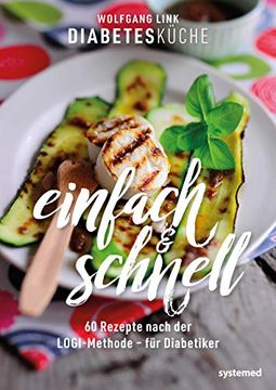 portada Diabetes Küche: Einfach und Schnell. 60 Rezepte Nach der Logi-Methode (Küchenratgeberreihe) (en Alemán)