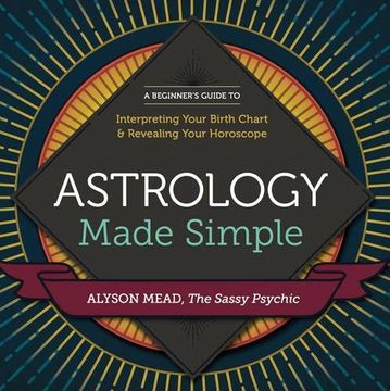 portada Astrology Made Simple: A Beginner's Guide to Interpreting Your Birth Chart and Revealing Your Horoscope (in English)