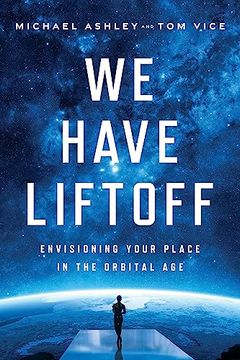 portada We Have Liftoff: Envisioning Your Place in the Orbital age