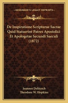 portada De Inspiratione Scripturae Sacrae Quid Statuerint Patres Apostolici Et Apologetae Secundi Saeculi (1872) (in Latin)
