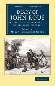 portada Diary of John Rous: Incumbent of Santon Downham, Suffolk, From 1625 to 1642 (Cambridge Library Collection - British & Irish History, 17Th & 18Th Centuries) (en Inglés)