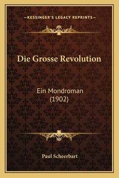 portada Die Grosse Revolution: Ein Mondroman (1902) (in German)