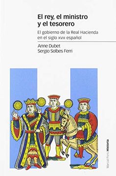 portada El Rey, el Ministro y el Tesorero: El Gobierno de la Real Hacienda en el Siglo Xviii Español (Estudios) (in Spanish)