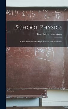 portada School Physics: A New Text-Book for High Schools and Academies (in English)