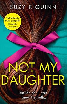 portada Not my Daughter: Why Won’T Liberty’S Mother let her Out? Don’T Miss This Absolutely Gripping Psychological Thriller, for Fans of Liane Moriarty (en Inglés)