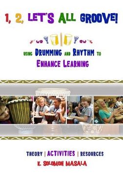 portada 1, 2, Let's All Groove: Using Drumming And Rhythm to Enhance Classroom Learning (in English)