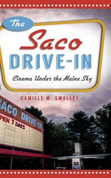portada The Saco Drive-In: Cinema Under the Maine Sky (en Inglés)