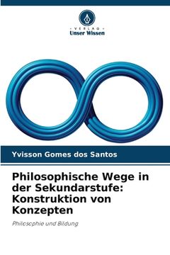 portada Philosophische Wege in der Sekundarstufe: Konstruktion von Konzepten (en Alemán)