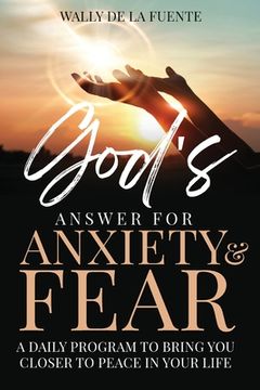 portada God's Answer for Anxiety & Fear: A Daily Program to Bring You Closer to Peace in Your Life