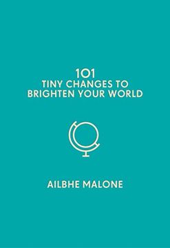 portada 101 Tiny Changes to Brighten Your World (en Inglés)
