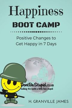 portada Happiness Boot Camp: Positive Changes to Get Happy in 7 Days