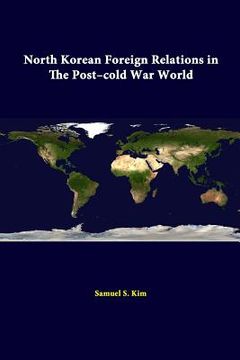 portada North Korean Foreign Relations In The Post-Cold War World