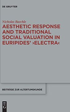portada Aesthetic Response and Traditional Social Valuation in Euripides Electra Tragic Kunstsprache and the Kharakt? R of Heroes (en Inglés)