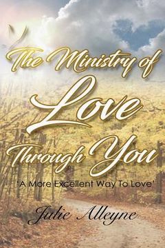 portada The Ministry of Love Through You: Revised Edition (en Inglés)