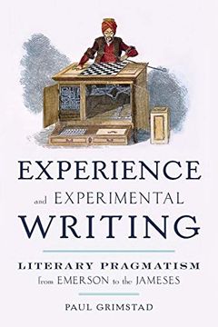 portada Experience and Experimental Writing: Literary Pragmatism From Emerson to the Jameses (in English)