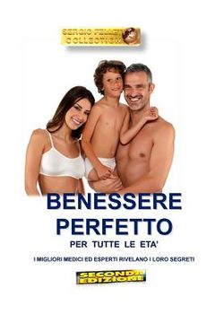 portada Benessere Perfetto Per Tutte Le Eta' ( Seconda Edizione): I Migliori Medici Ed Esperti Rivelano I Loro Segreti (en Italiano)