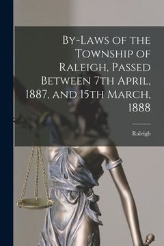 portada By-laws of the Township of Raleigh, Passed Between 7th April, 1887, and 15th March, 1888 [microform] (en Inglés)