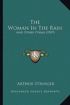 portada the woman in the rain: and other poems (1907) (in English)