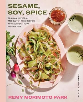 portada Sesame, Soy, Spice: 90 Asian-Ish Vegan and Gluten-Free Recipes to Reconnect, Root, and Restore (en Inglés)