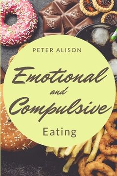 portada Emotional And Compulsive Eating: Discover how to Stop Binge Eating Disorders and Love Yourself Better
