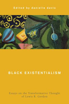 portada Black Existentialism: Essays on the Transformative Thought of Lewis R. Gordon (en Inglés)