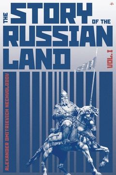 portada The Story of the Russian Land: Volume I: From Antiquity to the Death of Yaroslav the Wise (1054) (in English)
