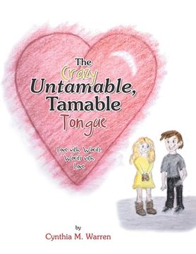 portada The Crazy Untamable, Tamable Tongue: Love with Words, Words with Love (in English)
