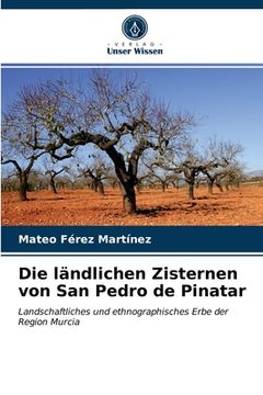 portada Die ländlichen Zisternen von San Pedro de Pinatar (en Alemán)