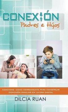 portada Conexión Padres e Hijos: Coaching Como Herramienta Para Construir Conexión Familiar en la era Digital