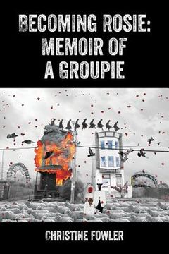 portada Becoming Rosie: Memoir of a Groupie