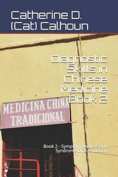 portada Diagnostic Skills in Chinese Medicine - Book 2: Symptom Analysis and Syndrome Differentiation (in English)