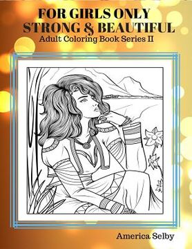 portada For Girls Only Strong and Beautiful Adult Coloring Book: Coloring Books For Adults Best Seller (en Inglés)