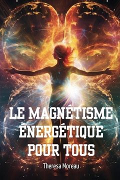 portada Le Magnétisme Énergétique Pour Tous (en Francés)