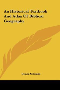 portada an historical textbook and atlas of biblical geography an historical textbook and atlas of biblical geography (en Inglés)
