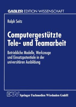 portada Computergestützte Tele- und Teamarbeit: Betriebliche Modelle, Werkzeuge und Einsatzpotentiale in der universitären Ausbildung (German Edition)