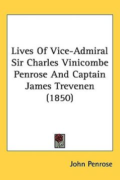 portada lives of vice-admiral sir charles vinicombe penrose and captain james trevenen (1850) (en Inglés)
