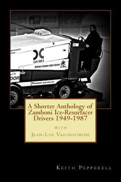 portada A Shorter Anthology of Zamboni Ice-Resurfacer Drivers {1949-1987} (en Inglés)