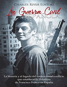 portada La Guerra Civil Española: La Historia y Legado del Controversial Conflicto que Estableció la Dictadura de Francisco Franco en España