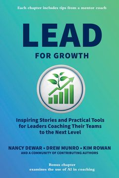 Lead for Growth. Inspiring Stories and Practical Tools for Leaders Coaching Their Teams to the Next Level (en Inglés)
