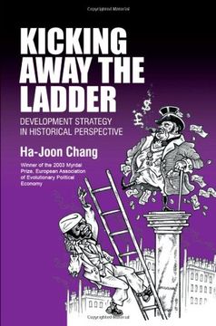 kicking away the ladder,development strategy in historical perspective (en Inglés)